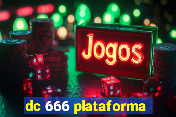 dc 666 plataforma